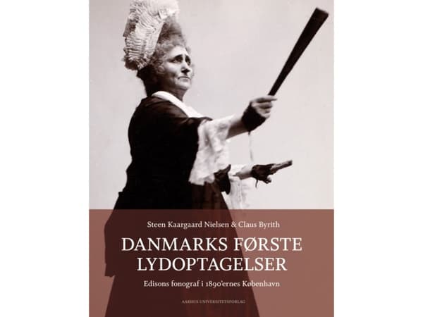 Danmarks første lydoptagelser | Steen Kaargaard Nielsen, Claus Byrith | Kieli: Tanska