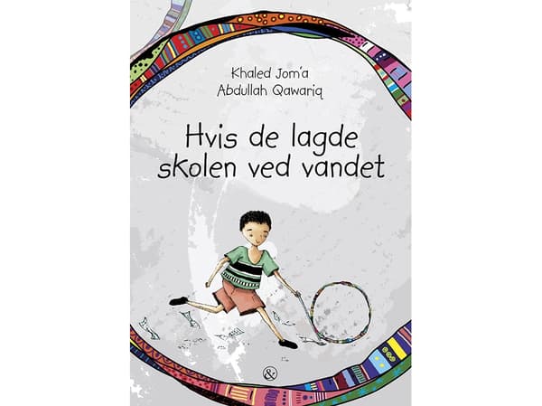 Jos he laittavat koulun veden äärelle | Khaled Joma | Kieli: Tanska