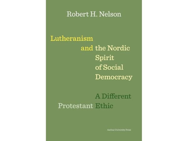 Lutheranism and the Nordic Spirit of Social Democracy | Robert H. Nelson | Kieli: Tanska