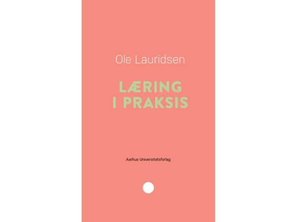 Læring i praksis | Ole Lauridsen | Kieli: Tanska