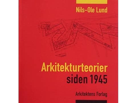 Arkkitehtuuriteoriat vuodesta 1945 | Nils-Ole Lund | Kieli: Tanska