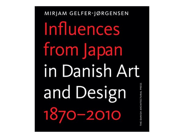 Influences from Japan in Danish art and design | Mirjam Gelfer-Jørgensen | Språk: Dansk