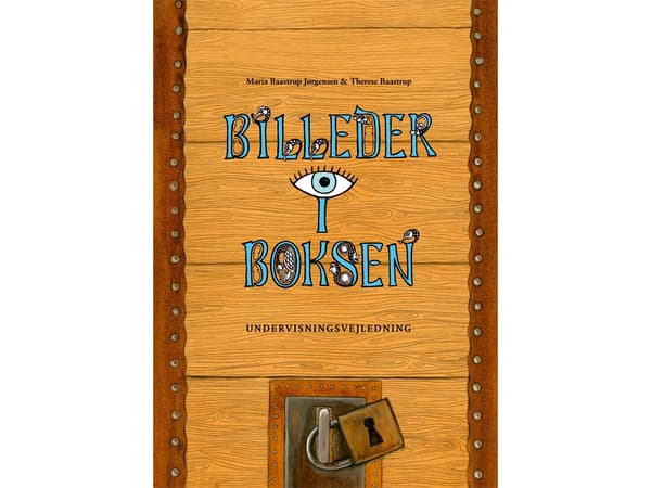 Billeder i Boksen - Undervisningsvejledning | Maria Baastrup Jørgensen og Therese Baastrup | Kieli: Tanska