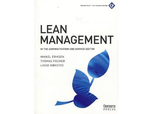 Lean-johtaminen hallinto- ja palvelualalla | Mikkel Eriksen, Thomas Fischer &amp; Lasse Mønsted | Kieli: Englanti