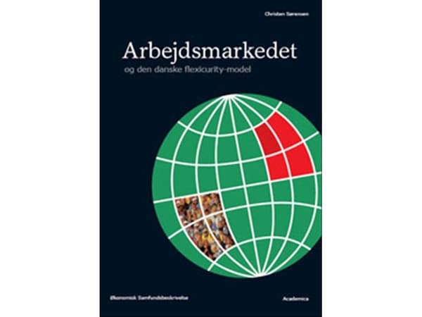 Arbejdsmarkedet og den danske flexicurity-model | Christen Sørensen | Språk: Danska