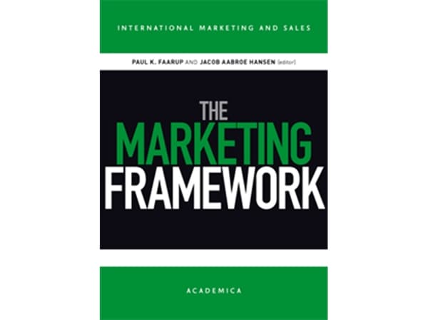 The Marketing Framework | Poul K. Faarup;Jacob Aabroe Hansen | Kieli: Tanska