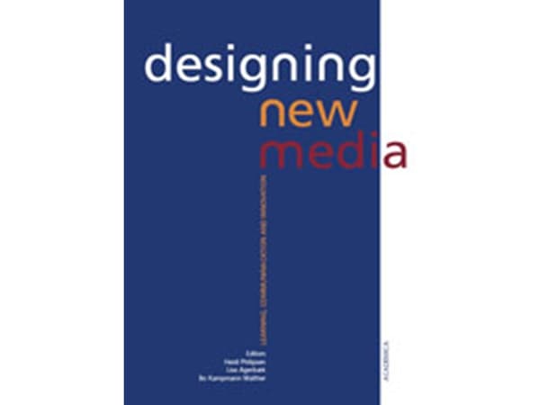 Designing New Media | Bo Kampmann Walther;Heidi Philipsen;Lise Agerbæk;Norbert Wildermuth;Lars Bo Løfgreen;Anette Grønning;Cynthia Grund;Jesper Pileg
