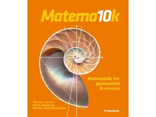 Matema10k B-taso - matematiikkaa lukioon | Morten Overgaard Nielsen;Claus Jessen;Thomas Jensen | Kieli: Tanska