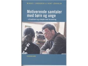 Motivoivat keskustelut lasten ja nuorten kanssa | Mikael Lundgren;Kent Lökholm | Kieli: Tanska