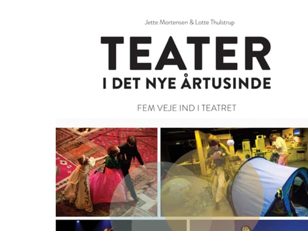 Teater i det nye årtusinde | Lotte Thulstrup &amp; Jette Mortensen | Kieli: Tanska