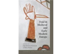 Feud in Medieval and Early Modern Europe | Bjørn Poulsen og Jeppe B. Netterstrøm | Kieli: Englanti