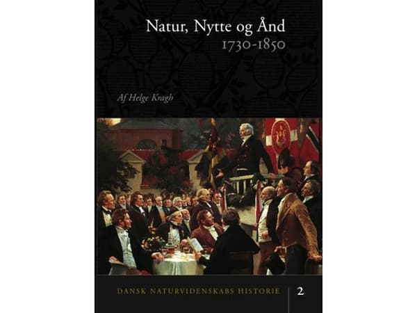 Dansk naturvidenskabs historie Natur, nytte og ånd | Helge Kragh | Kieli: Tanska