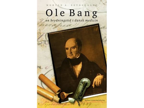 Ole Bang ja käännekohta tanskalaisessa lääketieteessä | Morten A. Skydsgaard | Kieli: Tanska