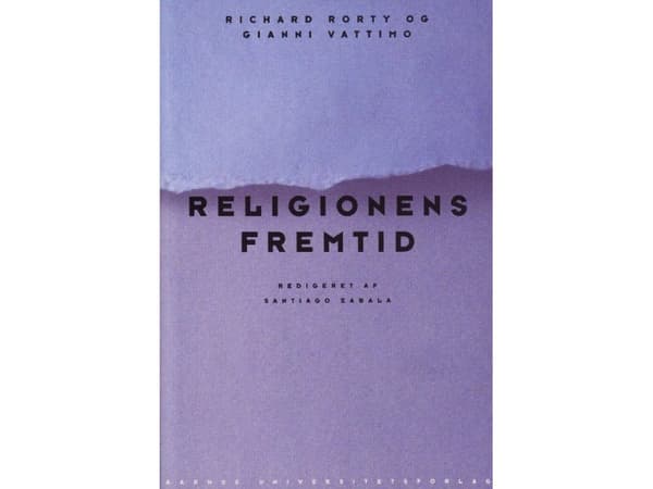 Uskonnon tulevaisuus | Richard Rorty;Gianni Vattimo | Kieli: Tanska