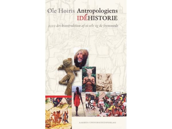 Antropologiens idéhistorie | Ole Høiris | Kieli: Tanska
