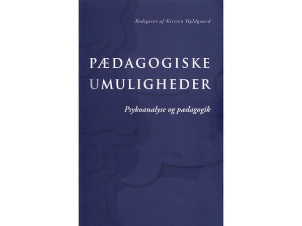 Pedagogiset mahdottomuudet | Kirsten Hyldgaard | Kieli: Tanska