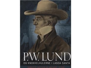 P.W. Lund og Knokkelhulerne i Lagoa Santa | Birgitte Holten;Michael Sterll | Kieli: Tanska