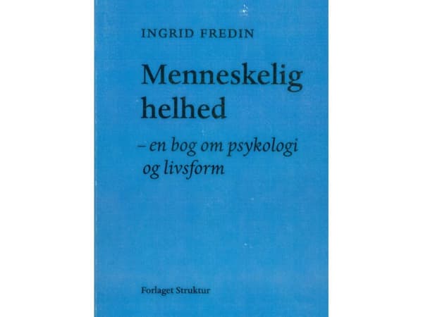 Ihmisen kokonaisvaltaisuus | Ingrid Fredin | Kieli: Tanska