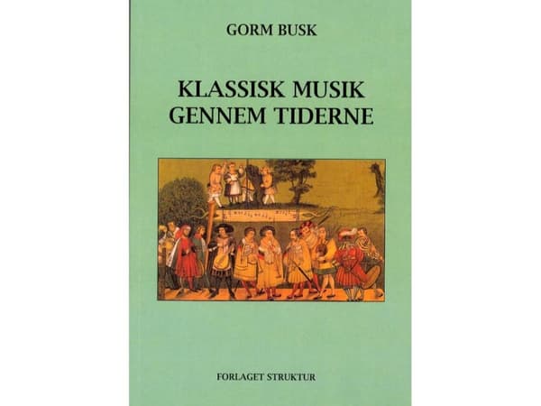 Klassista musiikkia kautta aikojen | Gorm Busk | Kieli: Tanska