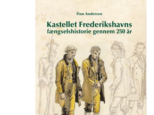Kastellet Frederikshavnin vankilan historia 250 vuoden ajalta | Finn Andersen | Kieli: Tanska