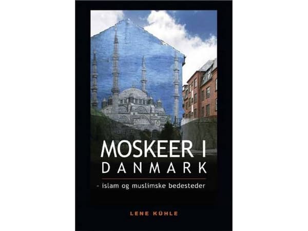 Moskeijat Tanskassa | Lene Kühle | Kieli: Tanska