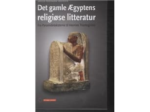 Det gamle Ægyptens religiøse litteratur | Jørgen Podeman Sørensen | Kieli: Tanska