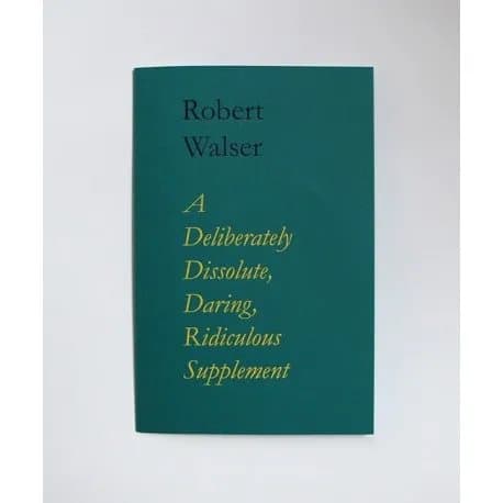 A Deliberately Dissolute, Daring, Ridiculous Supplement | Robert Walser | Språk: Danska