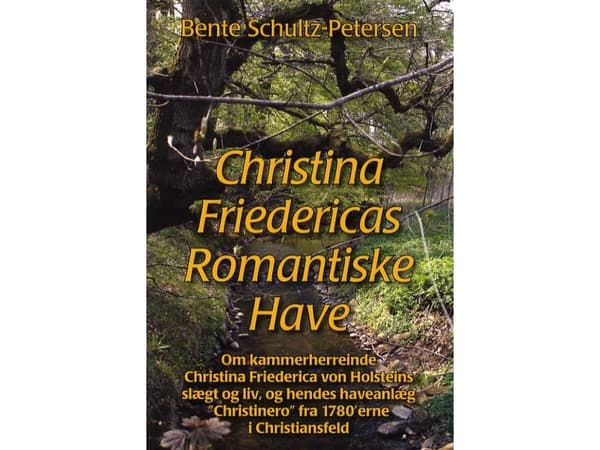 Christina Friedericas romantiske have | Bente Schultz-Petersen | Språk: Danska