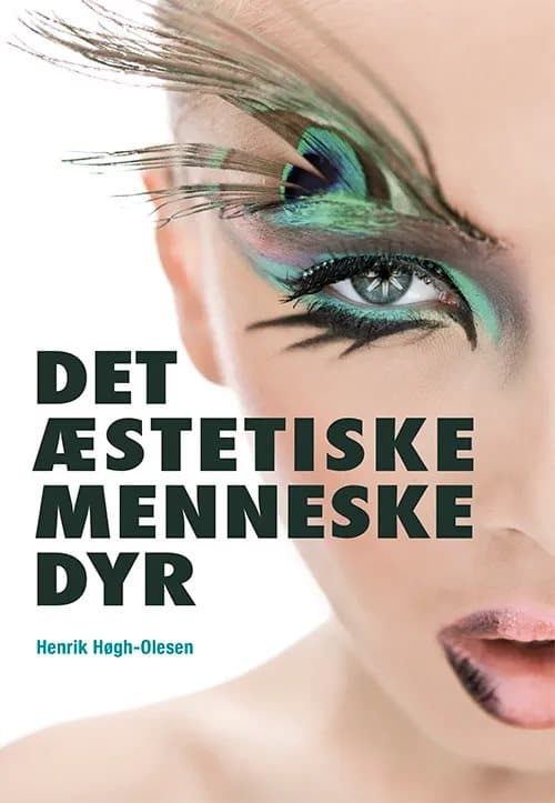 DET ÆSTETISKE MENNESKEDYR | Henrik Høgh-Olesen | Språk: Dansk