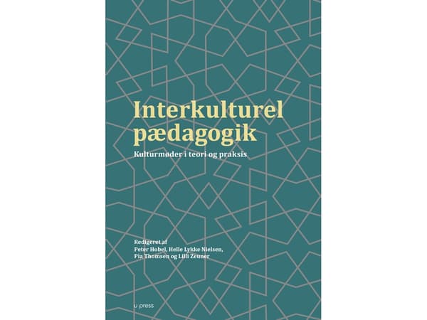 Kulttuurienvälinen pedagogiikka | Peter Hobel, Helle Lykke Nielsen, Pia Thomsen, Lilli Zeuner, Lilli Zeuner | Kieli: Tanska