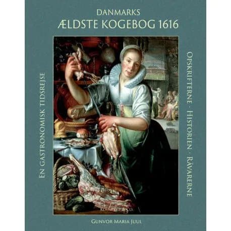 Tanskan vanhin keittokirja 1616 | Gunvor Maria Juul | Kieli: Tanska