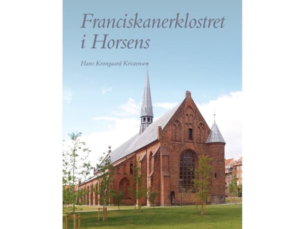 Fransiskaaniluostari Horsensissa | Hans Krongaard Kristensen | Kieli: Tanska