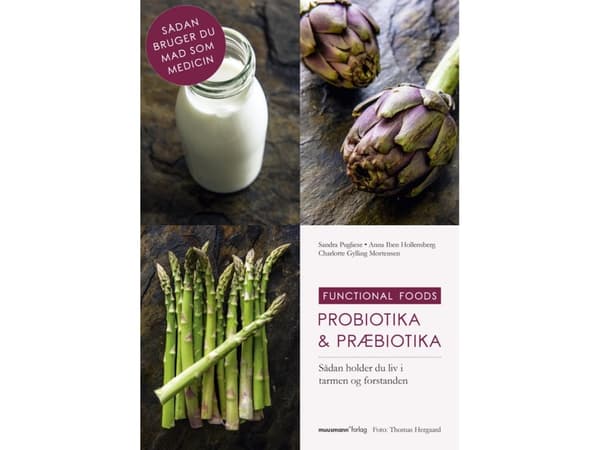 Probiotika &amp; præbiotika | Sandra Pugliese, Anna Iben Hollensberg ja Charlotte Gylling Mortensen | Kieli: Tanska