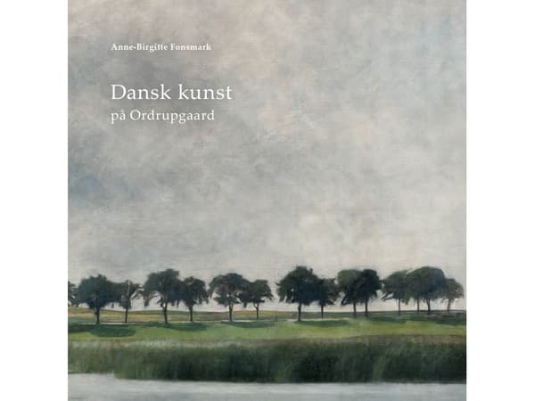 Dansk kunst på Ordrupgaard | Anne-Birgitte Fonsmark | Språk: Danska