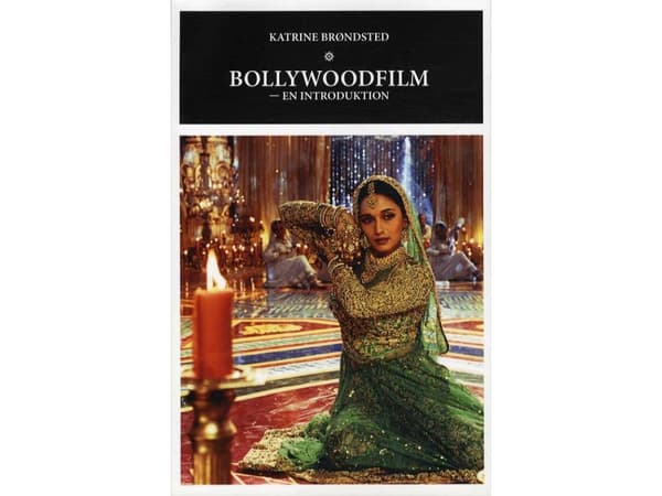 Bollywood-elokuvat - johdanto | Katrine Brøndsted | Kieli: Tanska