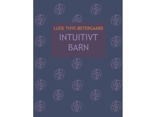 Intuitiivinen lapsi | Luise Thye-Østergaard | Kieli: Tanska