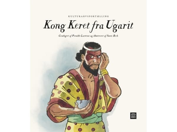 Ugaritin kuningas Keret | Sussi Bech ja Pernille Carstens | Kieli: Tanska