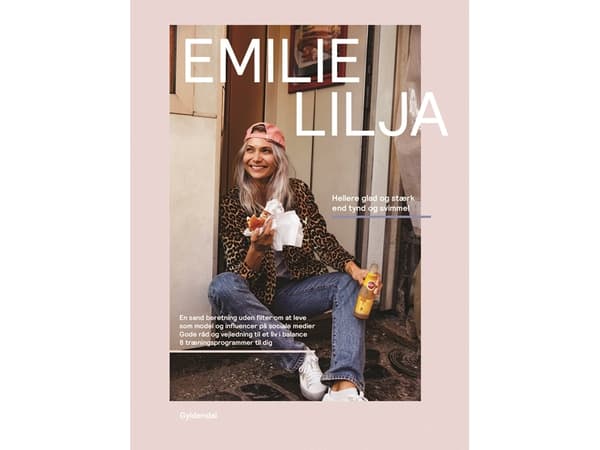 Emilie Lilja - Parempi onnellinen ja vahva kuin laiha ja huima | Emilie Christine Lilja Hansen | Kieli: Tanska