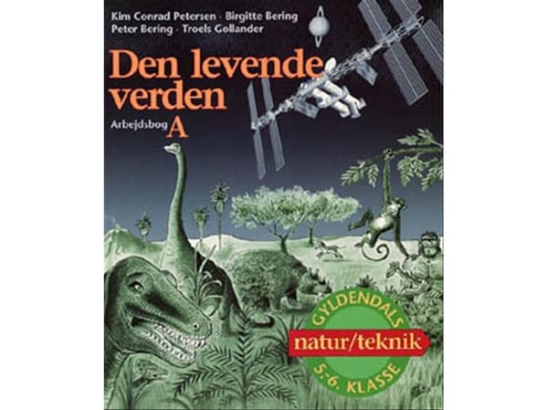 Den levende verden 5.-6. luokka | Kim Conrad Petersen;Troels Gollander;Peter Bering;Birgitte Bering | Kieli: Tanska
