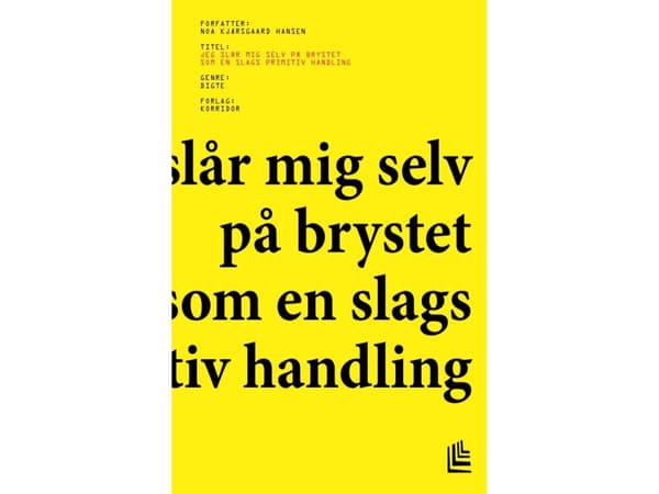Hakkaan rintaani eräänlaisena primitiivisenä tekona | Noa Kjærsgaard Hansen | Kieli: Tanska