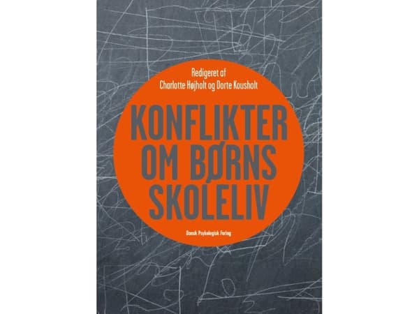 Lasten koulunkäyntiä koskevat ristiriidat | Charlotte Højholt (toim.), Dorte Kousholt (toim.) | Kieli: Tanska
