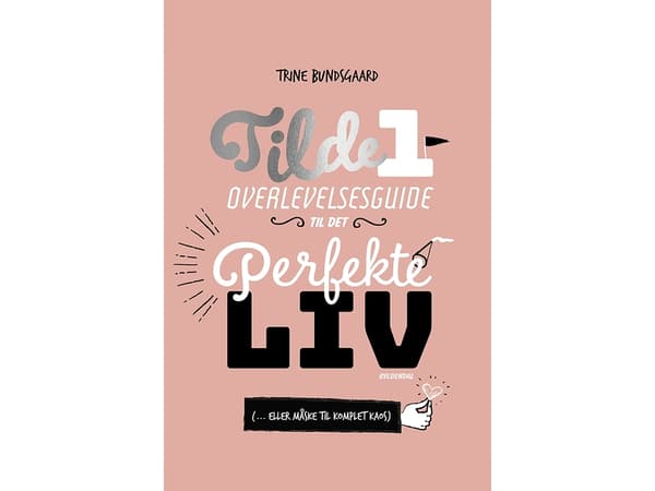 Tilde 1 - Överlevnadsguide till det perfekta livet ( ... eller kanske till fullständigt kaos) | Trine Bundsgaard | Språk: Danska