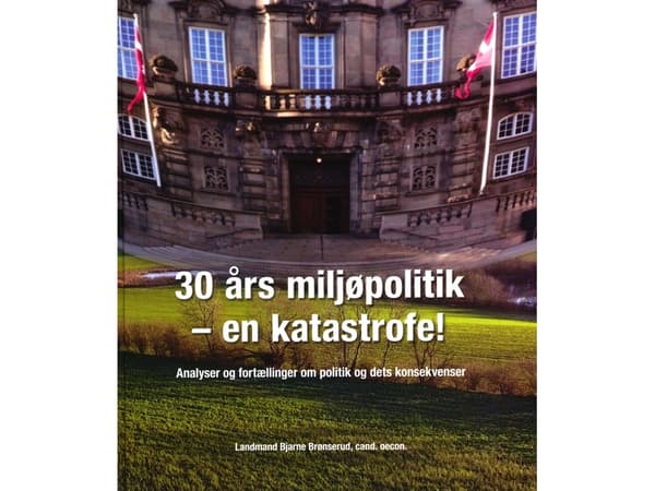 30 vuotta ympäristöpolitiikkaa - katastrofi! | Bjarne Brønserud | Kieli: Tanska