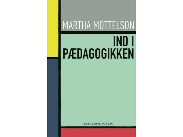 Pedagogiikkaan | Martha Mottelson | Kieli: Tanska