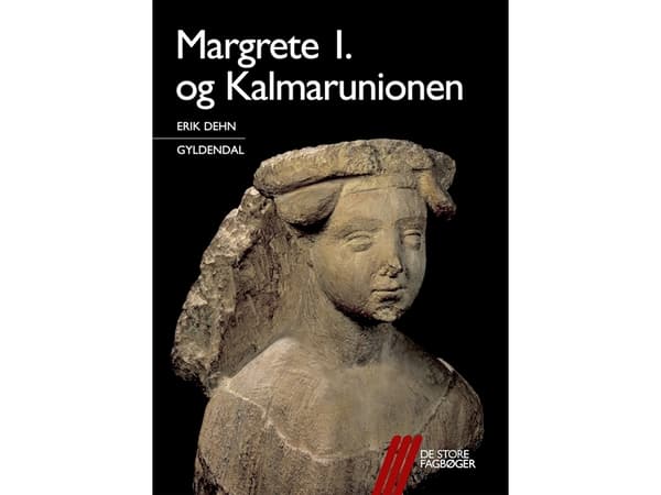 Margrete 1. og Kalmarunionen | Erik Dehn | Språk: Dansk
