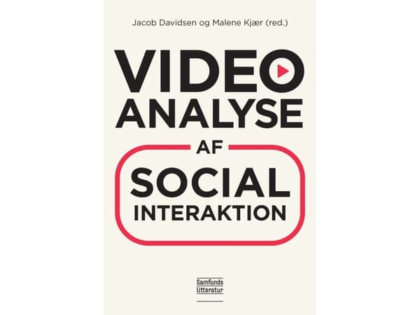 Sosiaalisen vuorovaikutuksen videoanalyysi | Jacob Davidsen ja Malene Kjær (toim.) | Kieli: Tanska
