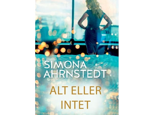 Kaikki tai ei mitään | Simona Ahrnstedt | Kieli: Tanska