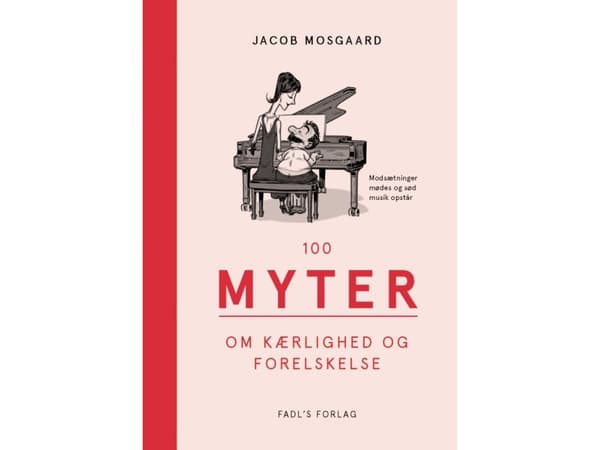 100 myyttiä rakkaudesta ja rakastumisesta | Jacob Mosgaard | Kieli: Tanska
