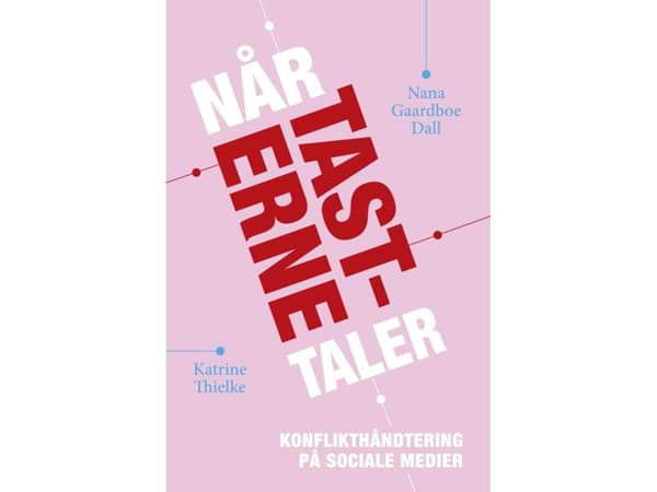 Når tasterne taler - Konflikthåndtering på sociale medier | Nana Gaardboe Dall og Katrine Thielke | Kieli: Tanska