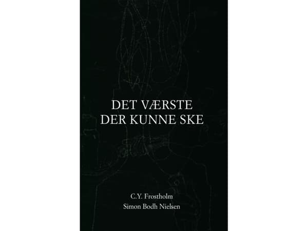 Det värsta som kan hända | C.Y. Frostholm och Simon Bodh Nielsen (ill.) | Språk: Danska